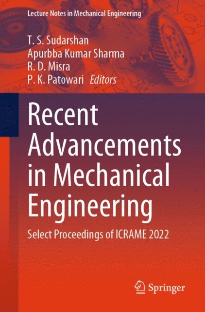 P. K. Patowari, R.D. Misra, Apurbba Kumar Sharma, T. S. Sudarshan - Recent Advancements in Mechanical Engineering, E-bok