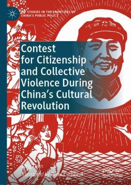 Yang Lijun - Contest for Citizenship and Collective Violence During China's Cultural Revolution, E-bok