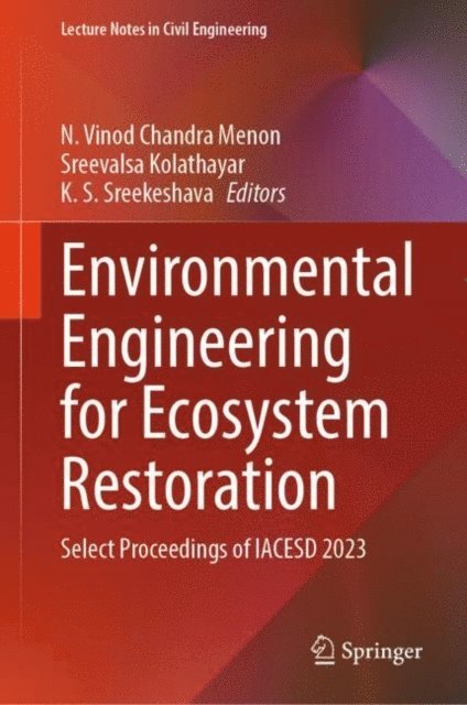 K. S. Sreekeshava, Sreevalsa Kolathayar, N. Vinod Chandra Menon - Environmental Engineering for Ecosystem Restoration, E-bok