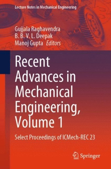 Manoj Gupta, B. B. V. L. Deepak, Gujjala Raghavendra - Recent Advances in Mechanical Engineering, Volume 1, E-bok