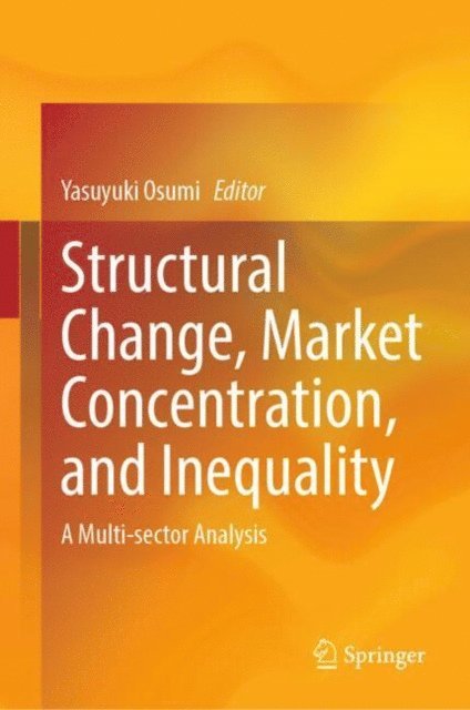 Yasuyuki Osumi - Structural Change, Market Concentration, and Inequality, E-bok