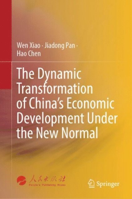 Hao Chen, Jiadong Pan, Wen Xiao - Dynamic Transformation of China's Economic Development Under the New Normal, E-bok