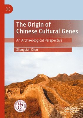 Shengqian Chen - The Origin of Chinese Cultural Genes: An Archaeological Perspective, Häftad