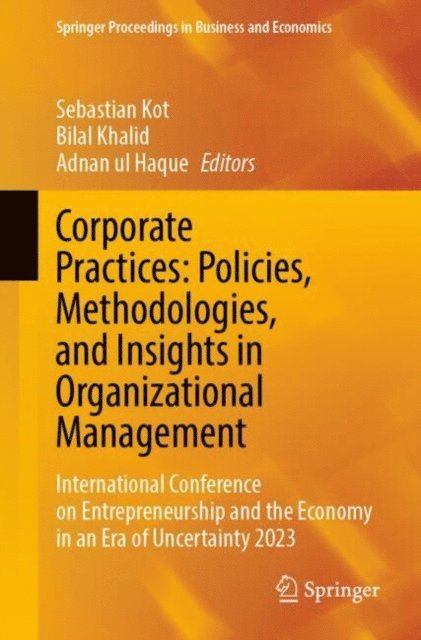 Adnan ul Haque, Bilal Khalid, Sebastian Kot - Corporate Practices: Policies, Methodologies, and Insights in Organizational Management, E-bok
