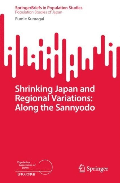 Fumie Kumagai - Shrinking Japan and Regional Variations: Along the Sannyodo, E-bok