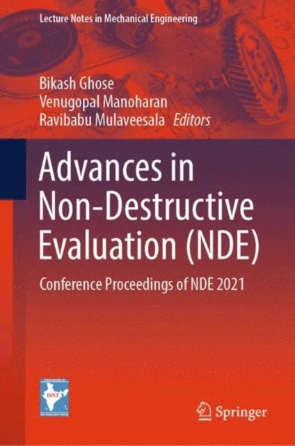 Ravibabu Mulaveesala, Venugopal Manoharan, Bikash Ghose - Advances in Non-Destructive Evaluation (NDE), E-bok