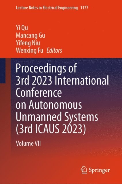 Wenxing Fu, Yifeng Niu, Mancang Gu, Yi Qu - Proceedings of 3rd 2023 International Conference on Autonomous Unmanned Systems (3rd ICAUS 2023), E-bok