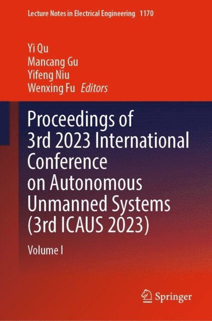 Wenxing Fu, Yifeng Niu, Mancang Gu, Yi Qu - Proceedings of 3rd 2023 International Conference on Autonomous Unmanned Systems (3rd ICAUS 2023), E-bok