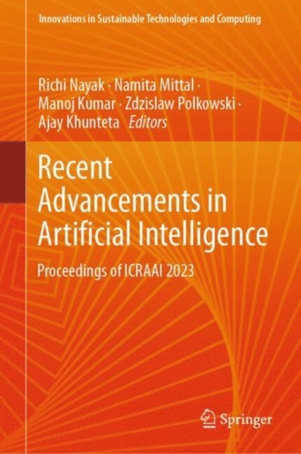 Ajay Khunteta, Zdzislaw Polkowski, Manoj Kumar, Namita Mittal, Richi Nayak - Recent Advancements in Artificial Intelligence, E-bok
