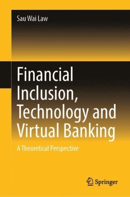 Sau Wai Law - Financial Inclusion, Technology and Virtual Banking, E-bok
