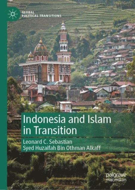 Syed Huzaifah Bin Othman Alkaff, Leonard C. Sebastian - Indonesia and Islam in Transition, E-bok