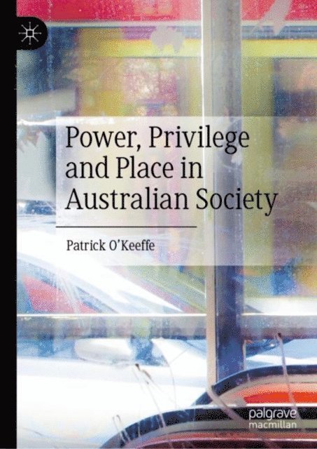 Patrick O'Keeffe - Power, Privilege and Place in Australian Society, E-bok