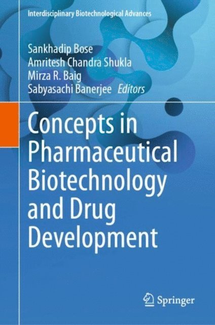 Sabyasachi Banerjee, Mirza R. Baig, Amritesh Chandra Shukla, Sankhadip Bose - Concepts in Pharmaceutical Biotechnology and Drug Development, E-bok