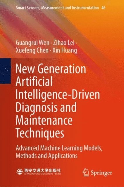 Xin Huang, Xuefeng Chen, Zihao Lei, Guangrui Wen - New Generation Artificial Intelligence-Driven Diagnosis and Maintenance Techniques, E-bok