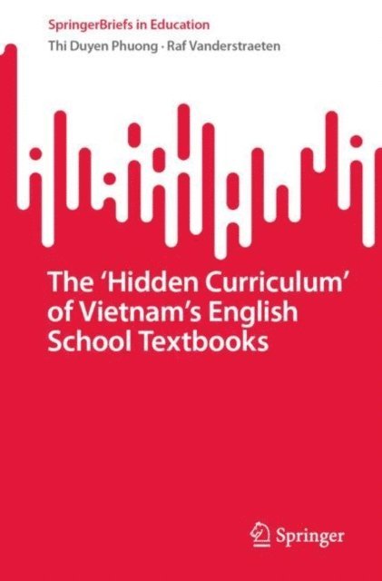 Raf Vanderstraeten, Thi Duyen Phuong - 'Hidden Curriculum' of Vietnam's English School Textbooks, E-bok