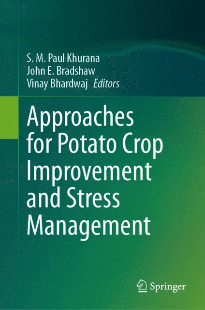 Vinay Bhardwaj, John E. Bradshaw, S. M. Paul Khurana - Approaches for Potato Crop Improvement and Stress Management, E-bok
