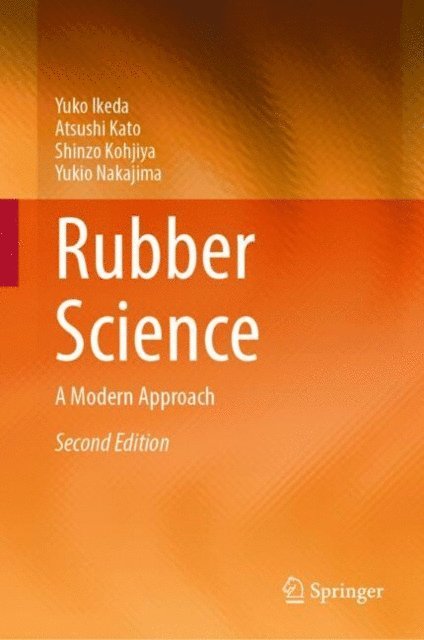 Yukio Nakajima, Shinzo Kohjiya, Atsushi Kato, Yuko Ikeda - Rubber Science, E-bok
