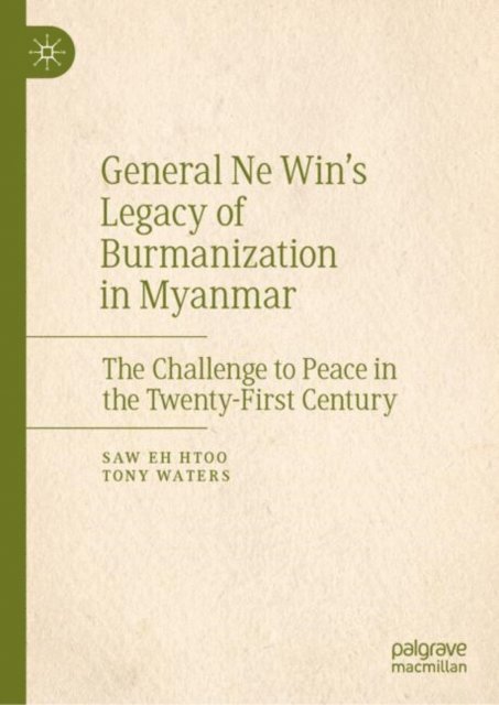 Tony Waters, Saw Eh Htoo - General Ne Win's Legacy of Burmanization in Myanmar, E-bok