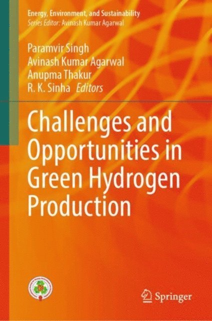R. K. Sinha, Anupma Thakur, Avinash Kumar Agarwal, Paramvir Singh - Challenges and Opportunities in Green Hydrogen Production, E-bok