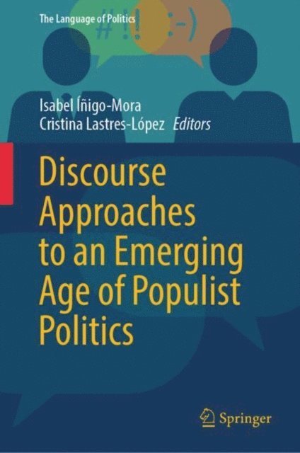 Cristina Lastres-Lopez, Isabel Inigo-Mora - Discourse Approaches to an Emerging Age of Populist Politics, E-bok