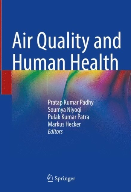 Markus Hecker, Pulak Kumar Patra, Soumya Niyogi, Pratap Kumar Padhy - Air Quality and Human Health, E-bok