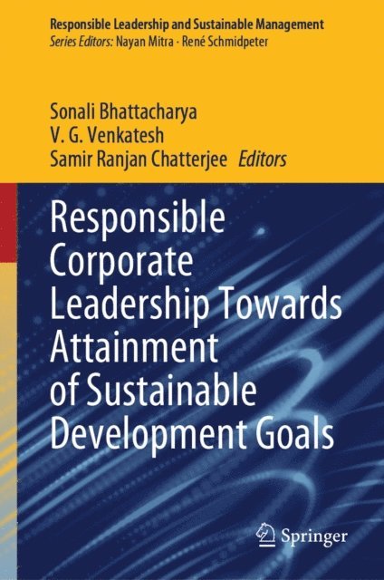 Samir Ranjan Chatterjee, V. G. Venkatesh, Sonali Bhattacharya - Responsible Corporate Leadership Towards Attainment of Sustainable Development Goals, E-bok