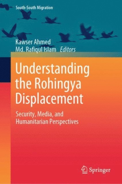 Md. Rafiqul Islam, Kawser Ahmed - Understanding the Rohingya Displacement, E-bok