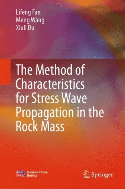 Xiuli Du, Meng Wang, Lifeng Fan - Method of Characteristics for Stress Wave Propagation in the Rock Mass, E-bok