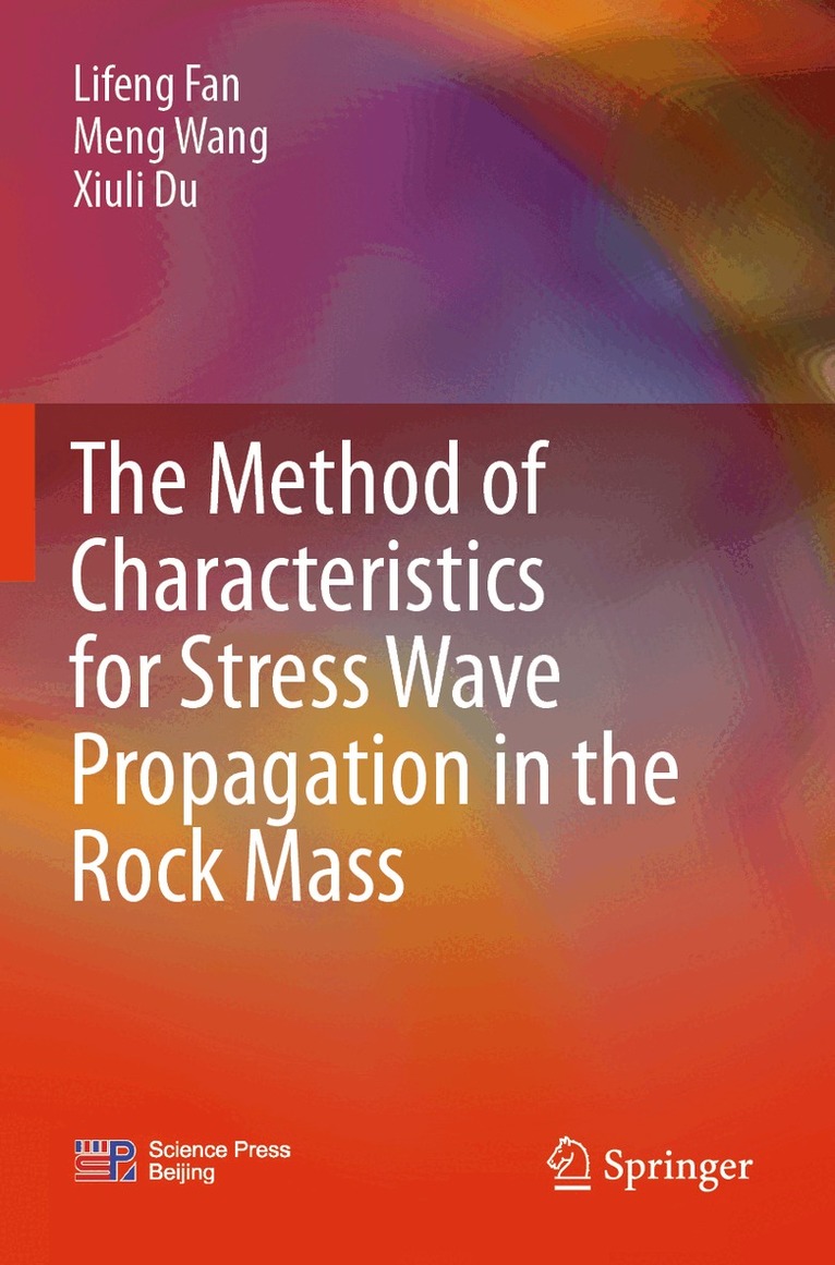 Lifeng Fan, Meng Wang, Xiuli Du - Method of Characteristics for Stress Wave Propagation in the Rock Mass, Häftad