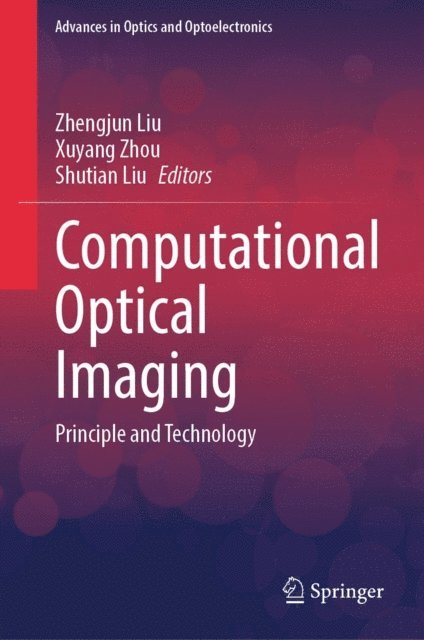 Shutian Liu, Xuyang Zhou, Zhengjun Liu - Computational Optical Imaging, E-bok