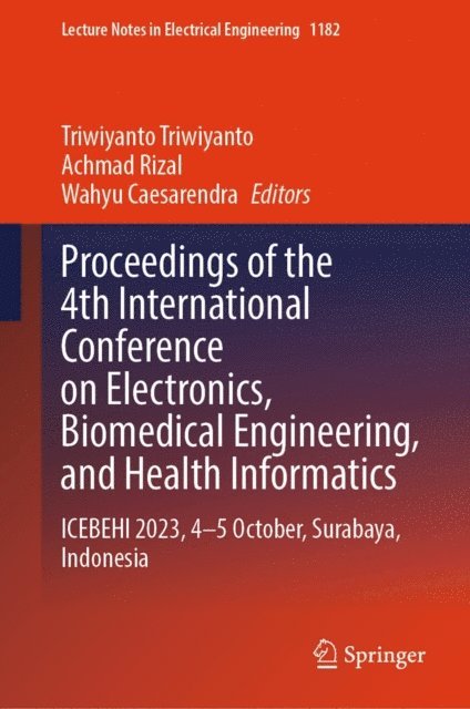 Wahyu Caesarendra, Achmad Rizal, Triwiyanto Triwiyanto - Proceedings of the 4th International Conference on Electronics, Biomedical Engineering, and Health Informatics, E-bok