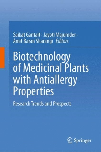 Amit Baran Sharangi, Jayoti Majumder, Saikat Gantait - Biotechnology of Medicinal Plants with Antiallergy Properties, E-bok