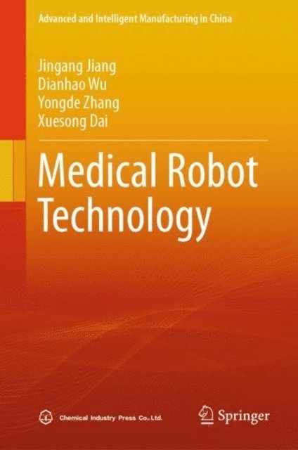 Xuesong Dai, Yongde Zhang, Dianhao Wu, Jingang Jiang - Medical Robot Technology, E-bok