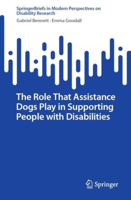 Emma Goodall, Gabriel Bennett - Role That Assistance Dogs Play in Supporting People with Disabilities, E-bok
