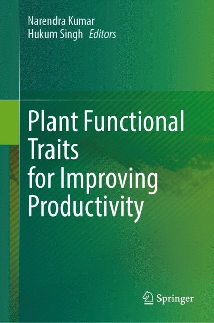 Hukum Singh, Narendra Kumar - Plant Functional Traits for Improving Productivity, E-bok