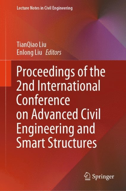 Enlong Liu, TianQiao Liu - Proceedings of the 2nd International Conference on Advanced Civil Engineering and Smart Structures, E-bok