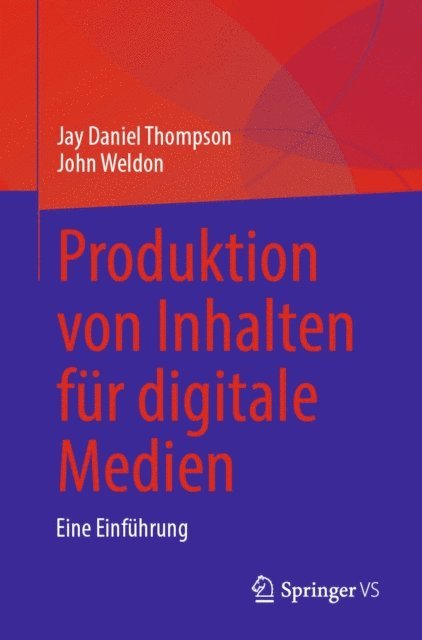 John Weldon, Jay Daniel Thompson - Produktion von Inhalten für digitale Medien, E-bok