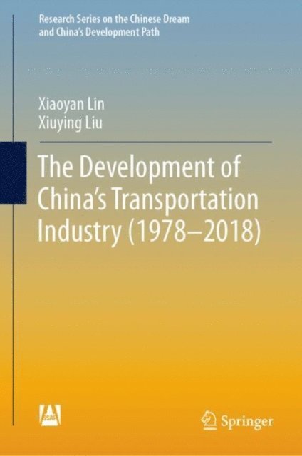 Xiuying Liu, Xiaoyan Lin - Development of China's Transportation Industry (1978-2018), E-bok