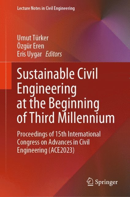 Eris Uygar, Ozgur Eren, Umut Turker - Sustainable Civil Engineering at the Beginning of Third Millennium, E-bok