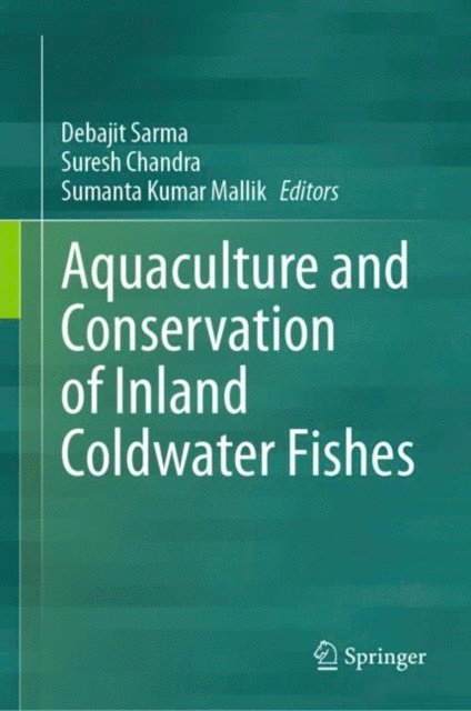 Sumanta Kumar Mallik, Suresh Chandra, Debajit Sarma - Aquaculture and Conservation of Inland Coldwater Fishes, E-bok