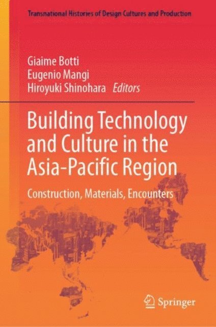 Hiroyuki Shinohara, Eugenio Mangi, Giaime Botti - Building Technology and Culture in the Asia-Pacific Region, E-bok