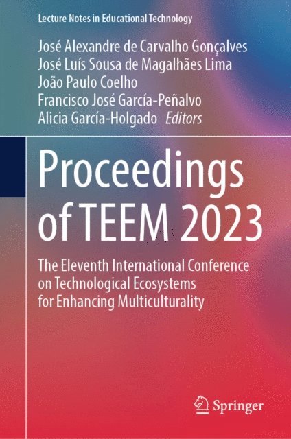 Alicia Garcia-Holgado, Francisco Jose Garcia-Penalvo, Joao Paulo Coelho, Jose Luis Sousa de Magalhaes Lima, Jose Alexandre de Carvalho Goncalves - Proceedings of TEEM 2023, E-bok