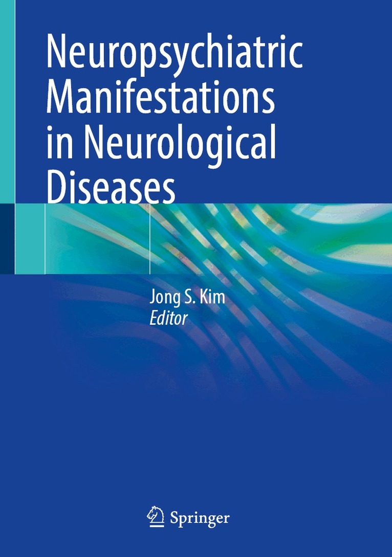 Jong S. Kim - Neuropsychiatric Manifestations in Neurological Diseases, Inbunden