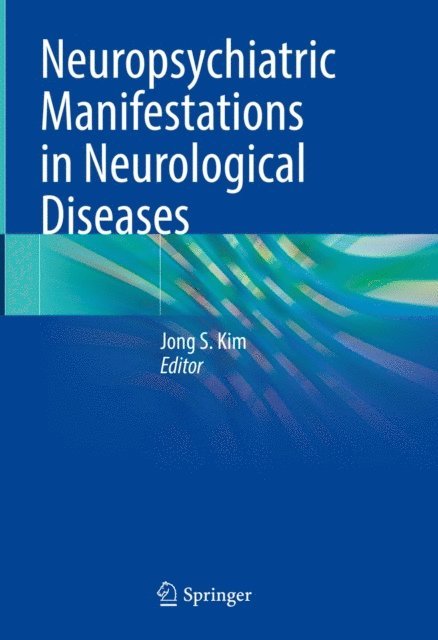 Jong S. Kim - Neuropsychiatric Manifestations in Neurological Diseases, E-bok