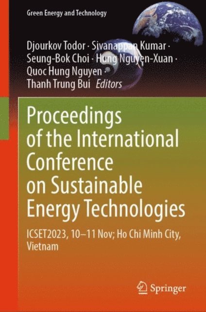 Thanh Trung Bui, Quoc Hung Nguyen, Hung Nguyen-Xuan, Seung-Bok Choi, Sivanappan Kumar, Djourkov Todor - Proceedings of the International Conference on Sustainable Energy Technologies, E-bok