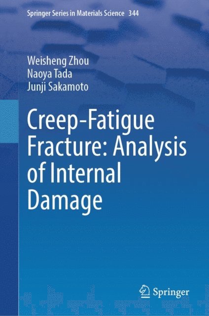 Junji Sakamoto, Naoya Tada, Weisheng Zhou - Creep-Fatigue Fracture: Analysis of Internal Damage, E-bok