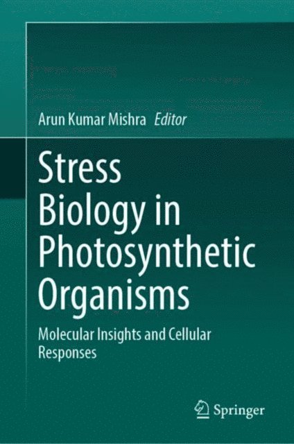 Arun Kumar Mishra - Stress Biology in Photosynthetic Organisms, E-bok