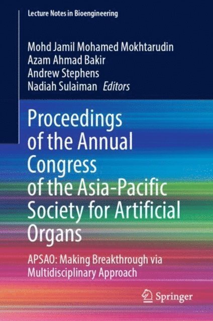 Nadiah Sulaiman, Andrew Stephens, Azam Ahmad Bakir, Mohd Jamil Mohamed Mokhtarudin - Proceedings of the Annual Congress of the Asia-Pacific Society for Artificial Organs, E-bok