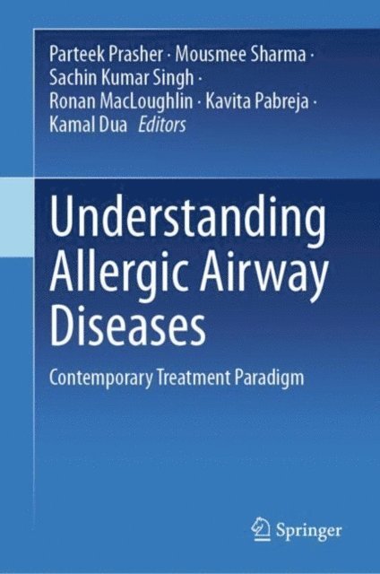 Kamal Dua, Kavita Pabreja, Ronan MacLoughlin, Sachin Kumar Singh, Mousmee Sharma, Parteek Prasher - Understanding Allergic Airway Diseases, E-bok