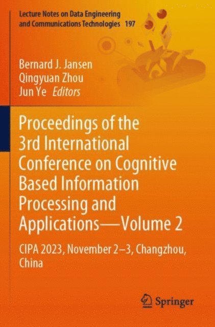 Jun Ye, Qingyuan Zhou, Bernard J. Jansen - Proceedings of the 3rd International Conference on Cognitive Based Information Processing and Applications-Volume 2, E-bok